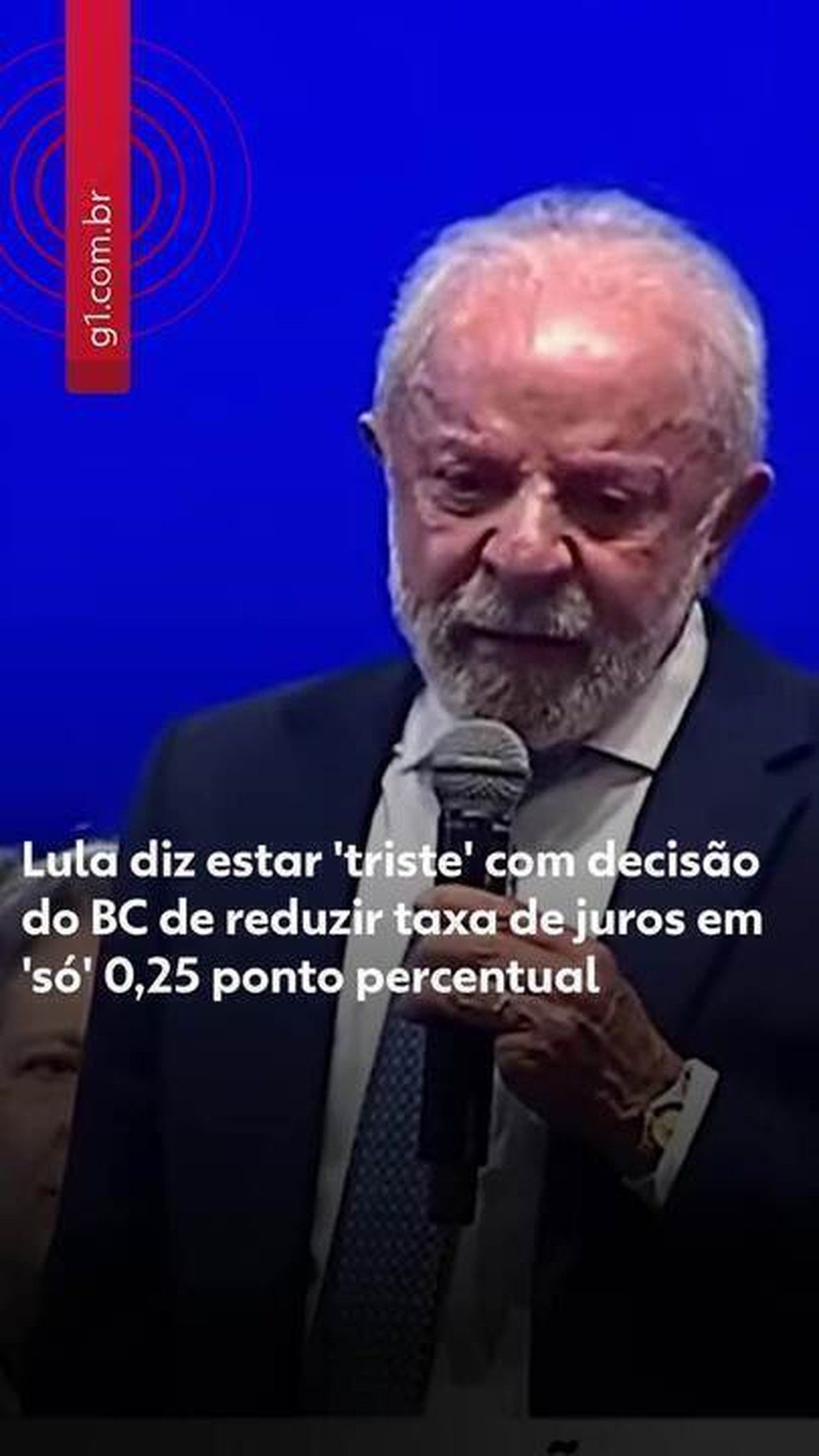 Lula diz estar 'triste' com decisão do BC de reduzir taxa de juros em 'só' 0,25 ponto percentual