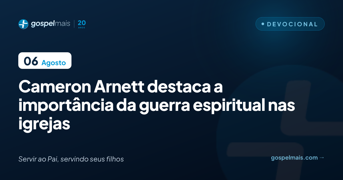 Cameron Arnett destaca a importância da guerra espiritual nas igrejas