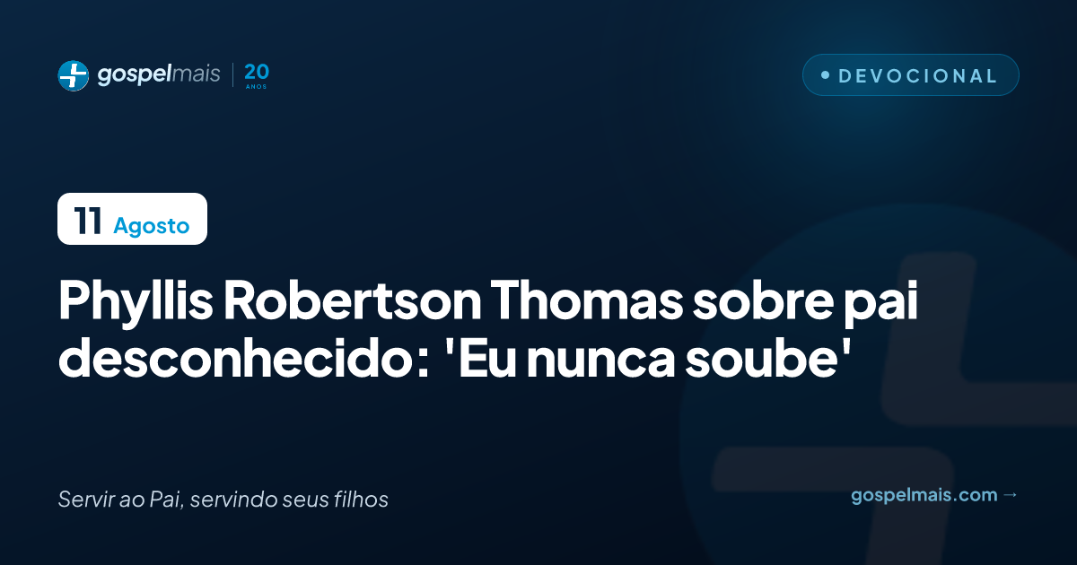 Phyllis Robertson Thomas sobre pai desconhecido: ‘Eu nunca soube’