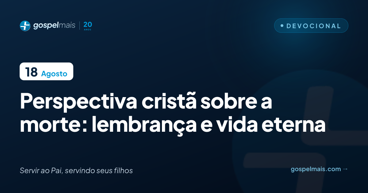 Perspectiva cristã sobre a morte: lembrança e vida eterna