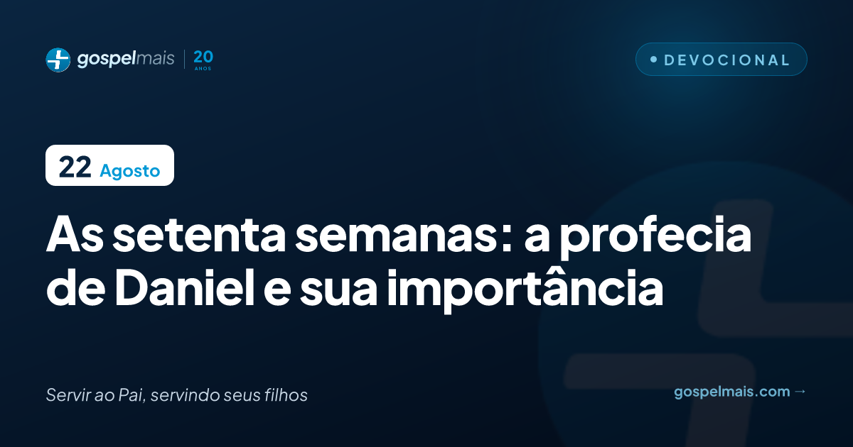 As setenta semanas: a profecia de Daniel e sua importância