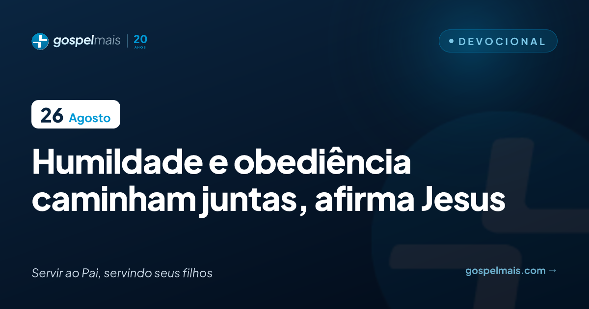 Humildade e obediência caminham juntas, afirma Jesus